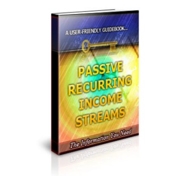 Passive Recurring Income Streams Unrestricted PLR Ebook Passive Recurring Income Streams Unrestricted PLR Ebook